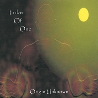 TRIBE OF ONE: Origin Unknown