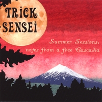 Trick Sensei : Summer Sessions: Notes From A Free Cascadia