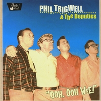 PHIL TRIGWELL & THE DEPUTIES: Ooh, Ooh Wee !