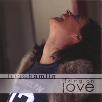 Trina Hamlin : Living On Love