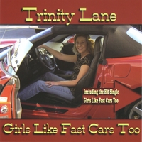 Trinity Lane : Girls Like Fast Cars Too