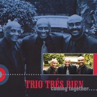 TRIO TRES BIEN: Coming Together