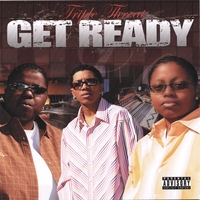 Triple Threat-ILE : Get Ready