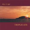 TRIPLICATE: Day & Age