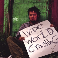 TRIPMETER: Wide World Crashing