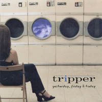 TRIPPER: Yesterday, Friday, & Today