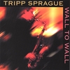 TRIPP SPRAGUE: Wall to Wall