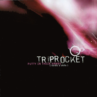 Triprocket : Putty In Their Hands - Thrills & Chills