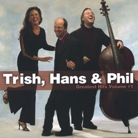 TRISH HANS AND PHIL: Greatest Hits vol. 1
