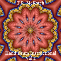 T.R. MCKOTCH: Hand Drum Instructional Vol.1 featuring Charity Nuse
