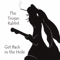 The Trojan Rabbit : Get Back In The Hole