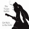 THE TROJAN RABBIT: Get Back In The Hole