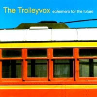The Trolleyvox : Ephemera for the Future