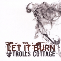 Trolls Cottage : Let It Burn