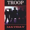 TROOP: Mayday