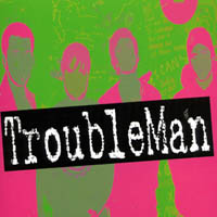 TroubleMan : TroubleMan