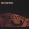 TROUBLE & STRIFE: Trouble & Strife