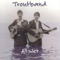 Troutband : All Wet
