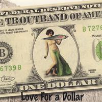 TROUTBAND: Love For a Dollar