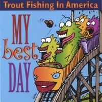 Trout Fishing in America : My Best Day