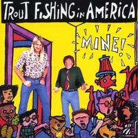 Trout Fishing in America : Mine!