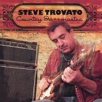 Steve Trovato : Country Jazzmaster