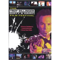 Troy Dillinger : Dirty & Hairy Film Festival