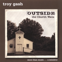 Troy Gash : Outside The Church Walls