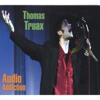Thomas Truax : Audio Addiction