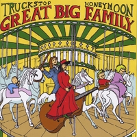 Truckstop Honeymoon : Great Big Family