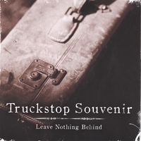 TRUCKSTOP SOUVENIR: Leave Nothing Behind