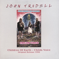 John Trudell : Children of Earth - Childs Voice