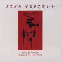John Trudell : Tribal Voice