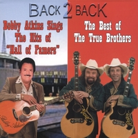Bobby Atkins and The True Brothers : Back 2 Back - Sings the Hits Of Hall Famers / The Best of the True Brothers
