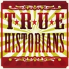TRUE HISTORIANS: True Historians