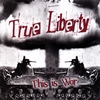 TRUE LIBERTY: This is War