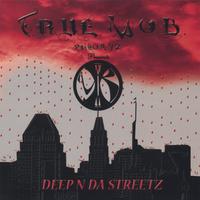 T.R.U.E. M.O.B. feat. T. : Deep N Da Streetz