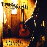 True North : Dimestore Hemingway