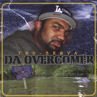TRU-SERVA : Da Overcomer - Againist All Odds