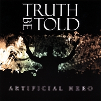 Truth Be Told : Artificial Hero