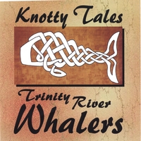 TRINITY RIVER WHALERS: Knotty Tales