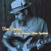 Tom Sanchez and the Havana Blues Syndicate : Daddy's Movin' West