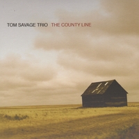 Tom Savage Trio : The County Line