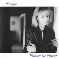 TS Baker : Through The Shadows