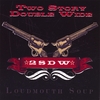 TWO STORY DOUBLE WIDE: Loudmouth Soup