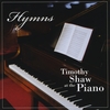 TIMOTHY SHAW: Hymns: Timothy Shaw at the PIano