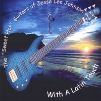 The "Sweet Hot" Guitars of Jesse Lee Johnson : With a Latin Touch