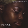 TSHILA: Sipping From the Nile
