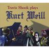TRAVIS SHOOK: Travis Shook Plays Kurt Weill