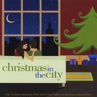 The Stephen Kummer Trio with The Chris McDonald Orchestra : Christmas In The City
